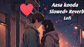 aasa kooda song  aasa kooda song lofi  sai abhyankkar song lofi [upl. by Ayalat193]