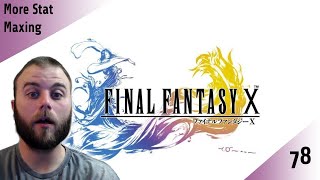 Final Fantasy 10 More Stat Maxing Ep 78 [upl. by Tahmosh]