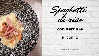 Spaghetti di riso con verdura e tonno  KyasCreationsNailArt [upl. by Younger]