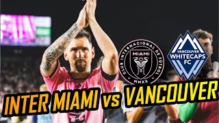 PREVIA VANCOUVER vs INTER MIAMI Horarios Canales  Messi en Canadá [upl. by Amsirac]