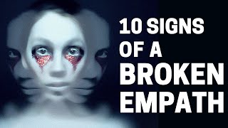 10 Signs of a Broken Empath [upl. by Hime234]