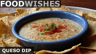 Queso Dip  MexicanStyle Warm Cheese Dip  Food Wishes [upl. by Ennyl338]