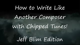 How to Write Like Another Composer Jeff Blim Edition [upl. by Anillek]