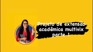 PEI Dicas sobre o Projeto de extensão acadêmica multivix [upl. by Rotciv681]