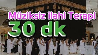 MÜZİKSİZ İLAHİ TERAPİ HUZUR VEREN İLAHİLER [upl. by Analra665]