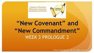 Torah Observant “New Covenant” and “New Commandmentquot WK3 Prologue 2 [upl. by Levenson]