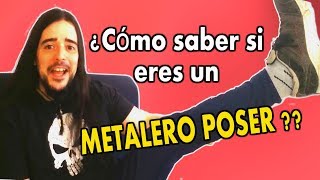 ¿Cómo saber si eres un METALERO POSER [upl. by Sirrom786]