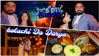 kolachi Do Darya  Kolachi Restaurant Karachi  Birthday Celebration Vlog 🎂🥂🥰 [upl. by Surazal]