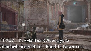 ID FFXIV YoRHa Dark Apocalypse 2  Shadowbringer Raid  Road to Dawntrail [upl. by Suiratnauq]