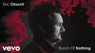 Eric Church  Bunch Of Nothing Official Audio [upl. by Riess]