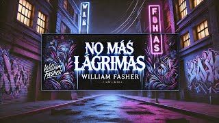 William Fasher  No Más Lágrimas  Hip HopRap  Luis Carriel Music [upl. by Meehahs]