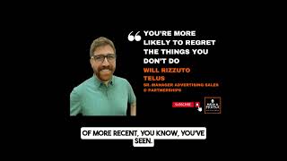 Youre more likely to regret what you dont do  TELUS Sr Manager Advertising Sales Will Rizzuto [upl. by Orly58]