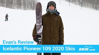 Evans ReviewIcelantic Pioneer 109 Skis 2020Skiscom [upl. by Celinka]