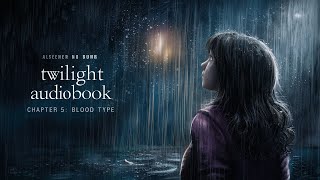 Twilight Audiobook Chapter 5 Blood Type  Full Chapter  Immersive Experience with Rain Sounds 🌧️ [upl. by Reddy]