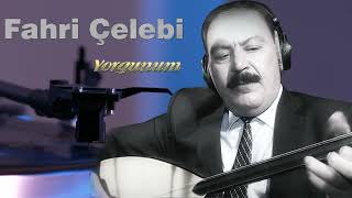 Fahri Çelebi  Yorgunum [upl. by Millicent7]