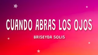 Briseyda Solis  Cuando Abras Los Ojos Letra [upl. by Zea]