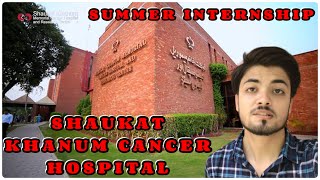 Summer Internship 2023 in Shaukat Khanum Memorial Cancer Hospital and Research Centre [upl. by Ennavoj]