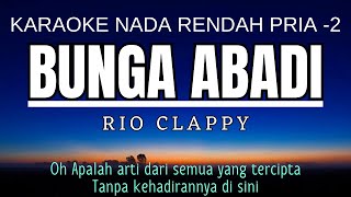 RIO CLAPPY  Bunga Abadi Karaoke Lower Key Nada Rendah Pria 2 G mayor [upl. by Wojcik822]