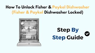 How To Unlock Fisher amp Paykel Dishwasher Fisher amp Paykel Dishwasher Locked [upl. by Eynttirb]