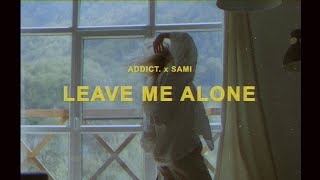 Addict amp SAMI  Leave Me Alone Official Lyric Video [upl. by Lletnom267]