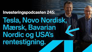 Investeringspodcasten 245 Tesla Novo Mærsk Bavarian Nordic USAs rentestigning og Kina [upl. by Washburn]