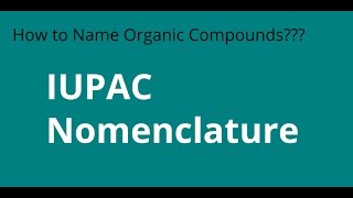 IUPAC Nomenclature of Organic Compounds  Introduction [upl. by Agiaf]