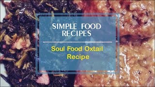 Soul Food Oxtail Recipe [upl. by Nylkaj]