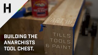 Building the Anarchists Tool Chest  Part 3 Tills Tools and Paint  Hand Tool Woodworking [upl. by Rimidalb]