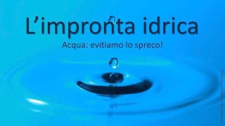 IMPRONTA IDRICA Acqua evitiamo lo spreco MAESTRA FRANCESCA [upl. by Parnas765]