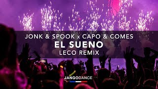 Jonk amp Spook x Capo amp Comes  El Sueno Leco Remix [upl. by Yreme462]