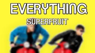 SUPERFRUIT  EVERYTHING ft Inara George LYRICS [upl. by Ardnwahs]