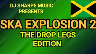 SKA EXPLOSION 2  The Drop Legs Edition Prince Buster Derrick Morgan Delroy Wilson Eric Morris [upl. by Layney]