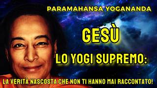 SCOPRI GLI INSEGNAMENTI SEGRETI DI GESU LO YOGI DI PARAHAMANSA YOGANANDA [upl. by Aicena]