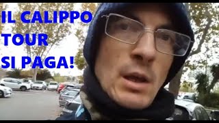 IL CALIPPO TOUR SI PAGA [upl. by Macswan885]