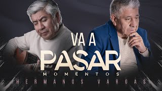 Va a pasar momentos  Hermanos Vargas [upl. by Ahseem]