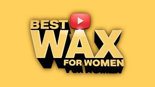 Best Wax for Women 2024 [upl. by Litnahc952]