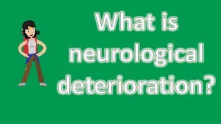 What is neurological deterioration   Best Health FAQ Channel [upl. by Gibbon596]