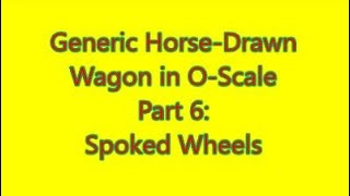 Horse Drawn Wagon Part 6  Spoked Wheels [upl. by Petes]