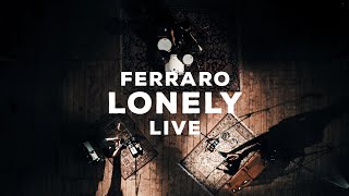 Ferraro  Lonely  Live [upl. by Akkim59]