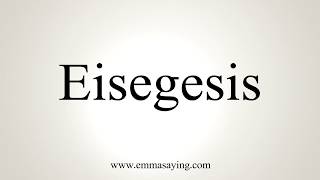 How To Pronounce Eisegesis [upl. by Manoff]