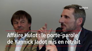 Affaire Hulot  le porteparole de Yannick Jadot mis en retrait [upl. by Zillah]