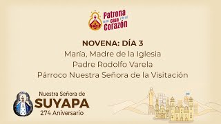 NOVENA A LA VIRGEN DE SUYAPA DÍA 3  MARÍA MADRE DE LA IGLESIA [upl. by Cornwell]