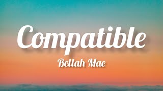 Bellah Mae  Compatible Lyrics [upl. by Atsyrt]