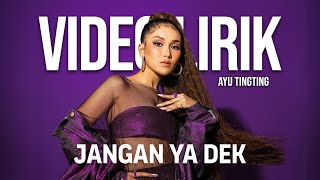 AYU TING TING  JANGAN YA DEK LYRIC VIDEO LIRIK LAGU VIRAL amp TRENDING TERBARU [upl. by Mead]