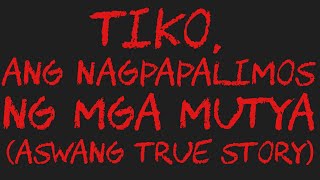 TIKO ANG NAGPAPALIMOS NG MGA MUTYA Aswang True Story [upl. by Renate57]