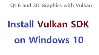 002  SETUP Install Vulkan SDK on Windows 10 [upl. by Adebayo]