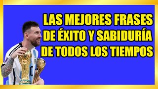 Las MEJORES FRASES de ÉXITO y SABIDURÍA de TODOS LOS TIEMPOS [upl. by Darcey726]