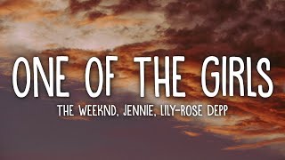 The Weeknd JENNIE LilyRose Depp  One Of The Girls Lyrics [upl. by Ajuna]