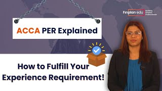 ACCA PER  What Is It  How to Complete Your Experience Requirement [upl. by Lledra]