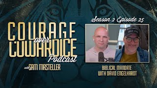 Courage over Cowardice S2 E25 Biblical Mandate with David Engelhardt [upl. by Eed]